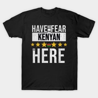 Have No Fear The Kenyan Is Here - Gift for Kenyan From Kenya T-Shirt